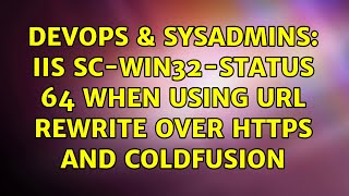 DevOps & SysAdmins: IIS sc-win32-status 64 when using url rewrite over https and ColdFusion