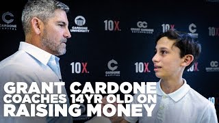 Grant Cardone Coaches 14Yr Old On How To Raise Money