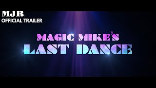 Magic Mike's Last Dance - Official Trailer (2022)