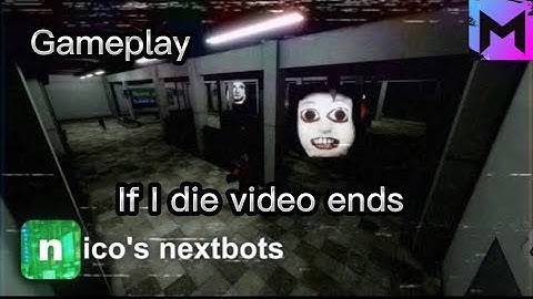 Roblox nico’s nextbots gameplay but If I die video ends