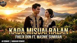 Kada Misuai Ralan (Ai Remake) | Fhilix Don Ft. Masnie Sumiran | Sabahan Remake