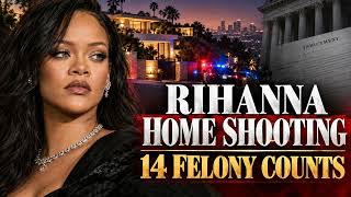 Rihanna Home Shooting  Woman Indicted on 14 Felony Counts