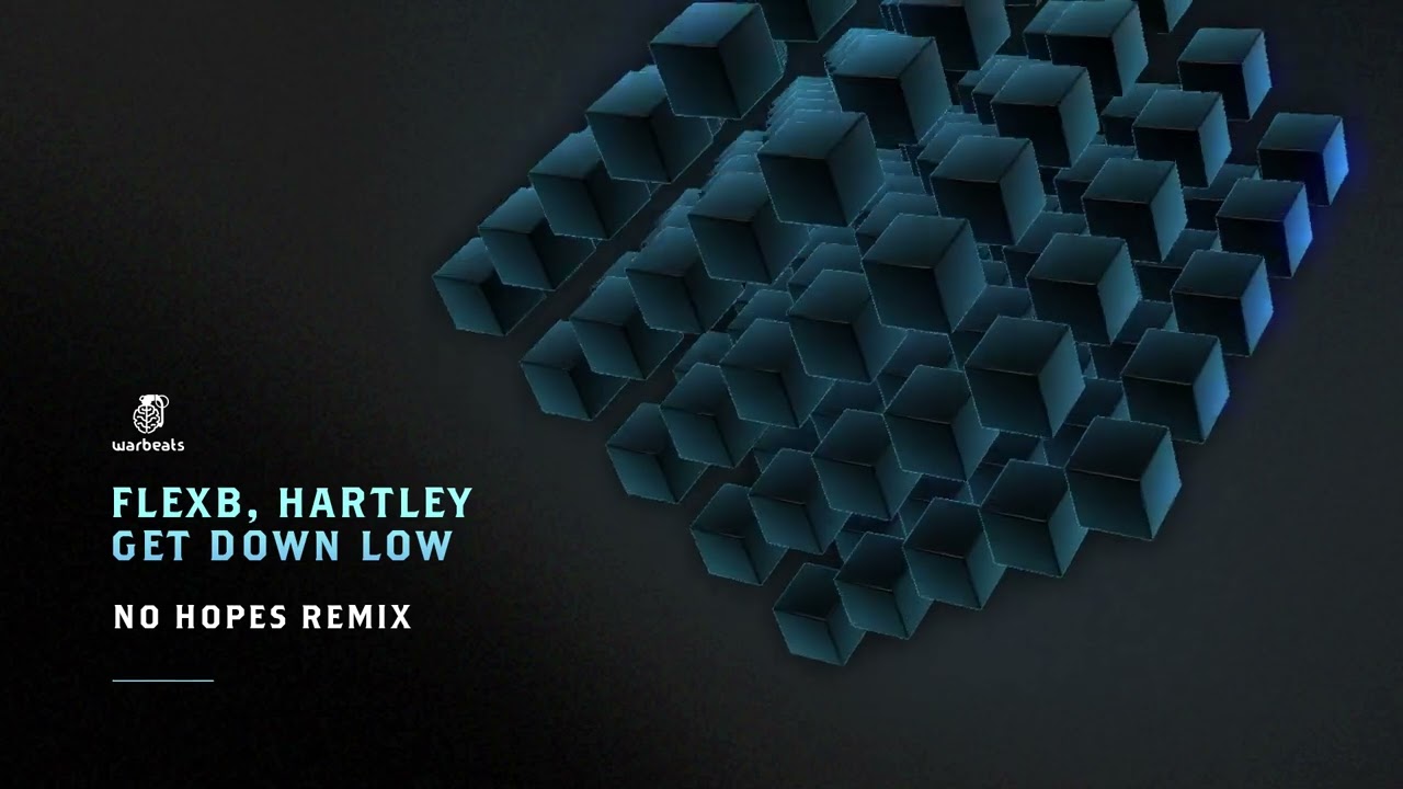 FlexB, Hartley - Get Down Low (No Hopes Remix)