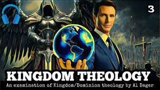 KINGDOM THEOLOGY - Part 3 - An examination of kingdom/dominion theology by Al Dager - links 👇