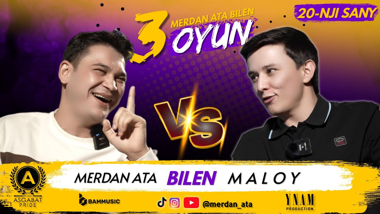 3 OYUN | 20-nji Sany | MALOY & MERDAN ATA