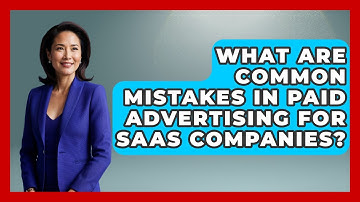 What Are Common Mistakes in Paid Advertising for SaaS Companies? | Saas Marketing Wizards News