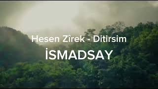 Hesen Zîrek - Ditirsim| Full Bass & Deep Mood| Remixed By İsmadsay Resimi