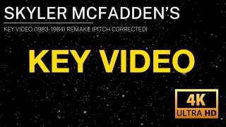 Skyler Mcfaddens Key Video Remake (1983-1984) (Pitch Corrected) (4K @ 60fps)