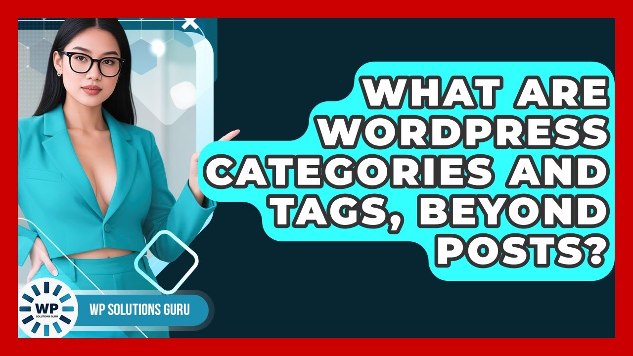 What Are WordPress Categories And Tags, Beyond Posts? - WP Solutions Guru