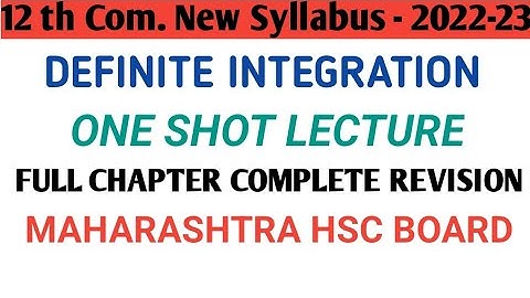 Definite Integration| One Shot Lecture | Maths New Syllabus 2022-23|12 th Com HSC Board||