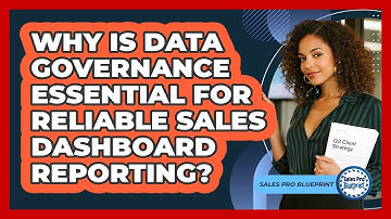Why Is Data Governance Essential For Reliable Sales Dashboard Reporting? - Sales Pro Blueprint