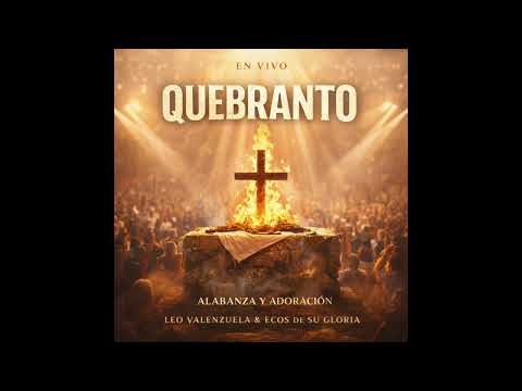 QUEBRANTO / LEO VALENZUELA Y ECOS DE SU GLORIA / ÁLBUM QUEBRANTO 2026 Copyright ©