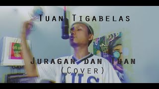 Tuan Tigabelas - Juragan dan Tuan (Cover) by Senna Munza