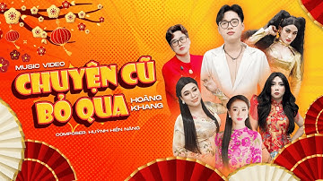 [OFFICIAL MV] CHUYỆN CŨ BỎ QUA - HOÀNG KHANG, CẨM NHUNG, LUMI, THUÝ DIỄM, DIỄM QUỆ I NHẠC XUÂN 2025