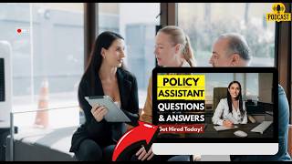 Policy Assistant Interview Questions and Answers | How To Ace Your Interview Successfully