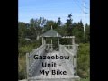 Gazeebow Unit - My Bike