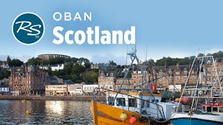 Oban, Scotland: Gateway to the Scottish Isles - Rick Steves’ Europe Travel Guide - Travel Bite
