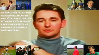 BRIAN CLOUGH WITH BRIAN MOORE -DERBY COUNTY YEARS, BECOMING A TV CELEBRITY AND BRIGHTON HOVE ALBION.