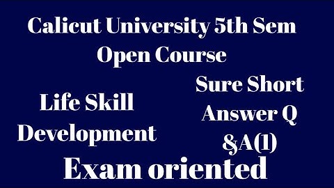Calicut University,5th Sem,Open Course,Life skill development,Sure short answers Q&A(1), Important