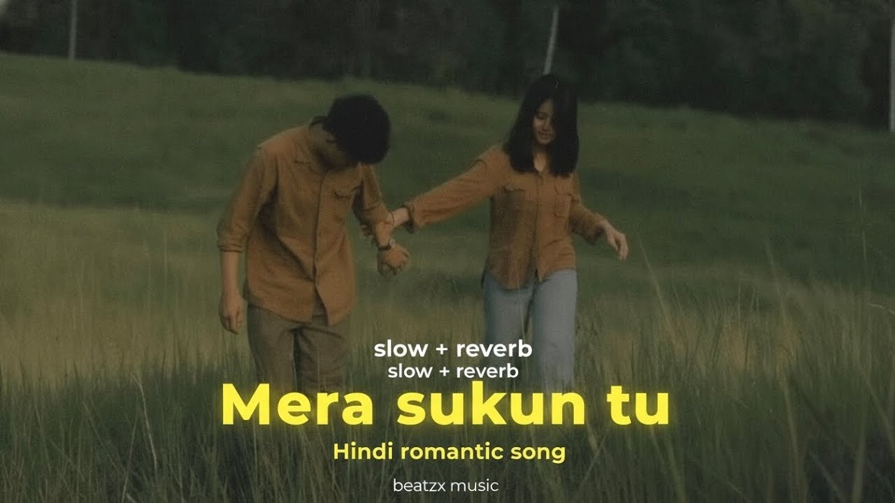 Mera sukun tu | slow+reverb | hindi song | mashup 2026 | मेरा सुकुन तू |