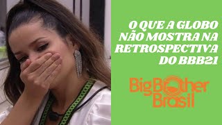 O que a Globo não mostrou na retrospectiva do BBB21 | Juliette