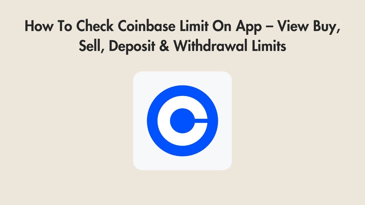 How To Check Coinbase Limit On App – View Buy, Sell, Deposit & Withdrawal  Limits