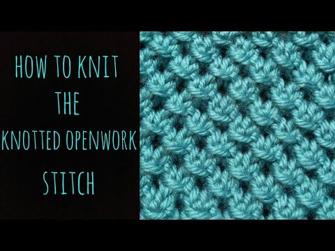 How to Knit the Knotted Openwork Stitch - Beginner Friendly