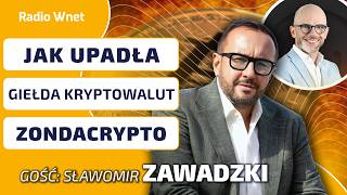 Kulisy upadku ZONDACRYPTO. KRAL przygotowywał ucieczkę od roku? Mówi Sławomir Zawadzki
