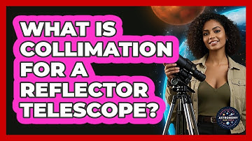 What Is Collimation For A Reflector Telescope? - Astronomy Made Simple