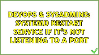 Famous DevOps & SysAdmins: Systemd restart service if it's not listening to a port Wealth