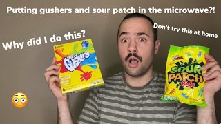 I put sour patch and gushers in the microwave