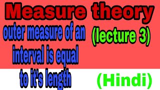Outer measure of an interval is equal to it's length| Measure theory | measure theory in hindi