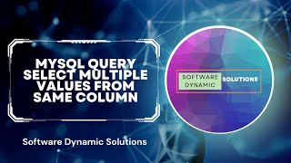 Mysql Query Select Multiple Values From Same Column | Software Dynamic Solutions