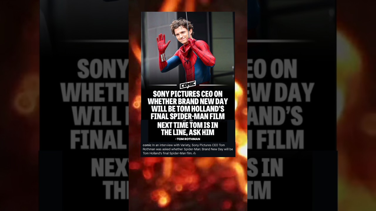 SONY PICTURES CEO ON WHETHER BRAND NEW DAY WILL BE TOM HOLLAND'S FINAL SPIDER-MAN FILM