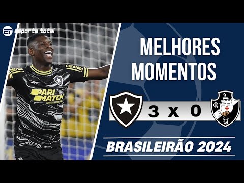 BOTAFOGO 3 X 0 VASCO | MELHORES MOMENTOS | BRASILEIRÃO 2024. - YouTube