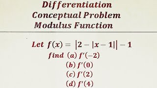 Differentiation - How to redefine a function involving modulus function and to find the derivative.