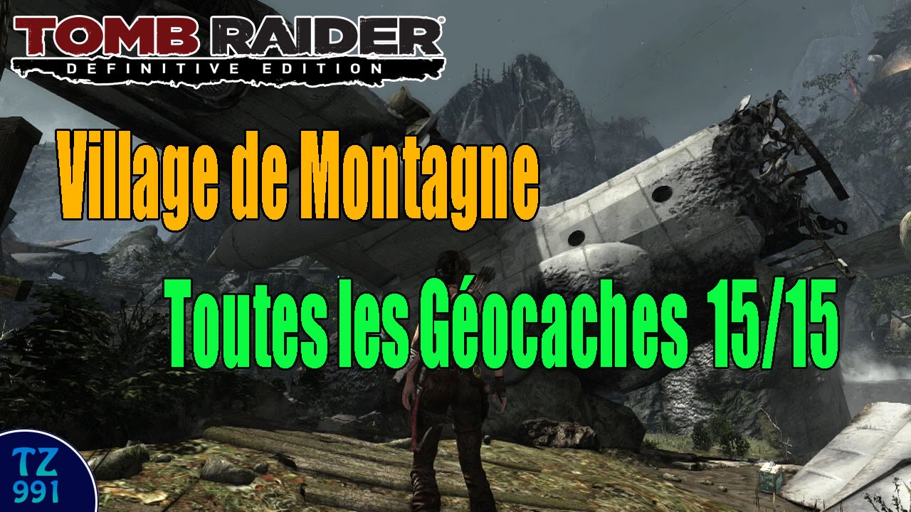[Localisation] Tomb Raider Definitive Edition - Toutes les Géocaches 15/15 - Village en Montagne
