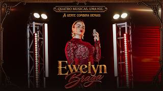Ewelyn Braga - A gente combina demais (EP QUATRO MÚSICAS, UMA VOZ)
