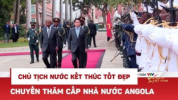 Chủ tịch nước Lương Cường kết thúc tốt đẹp chuyến thăm cấp nhà nước Angola