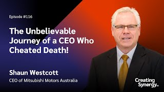 Shaun Westcott, CEO of Mitsubishi ON Military Strategy to Corporate Empire: a CEO Who Cheated Death!
