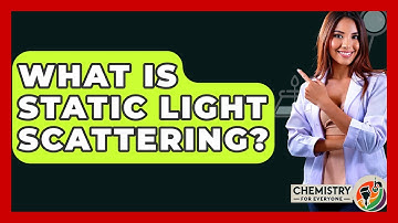 What Is Static Light Scattering? - Chemistry For Everyone