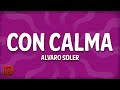 Alvaro Soler - Con Calma Lyrics 🎶