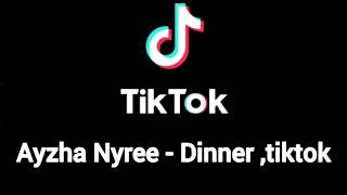 Ayzha Nyree - Dinner (remix) tik tok