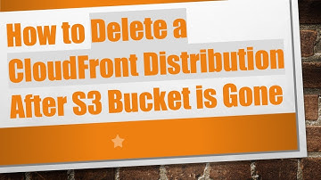 How to Delete a CloudFront Distribution After S3 Bucket is Gone