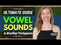ULTIMATE PORTUGUESE PRONUNCIATION GUIDE | How to Pronounce VOWELS in BRAZILIAN PORTUGUESE