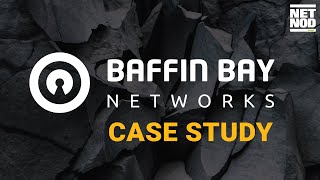 Baffin Bay Networks - Case Study (2019)