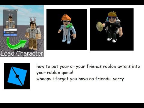 How To Put Your Avatar Or Your Friends Avatars Into Your Roblox Game ...