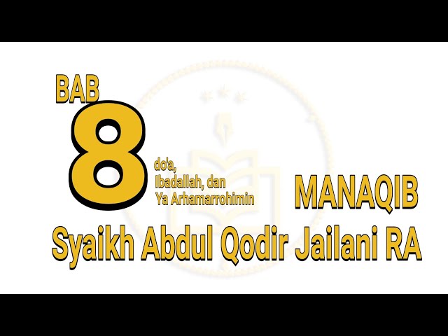 Bab 8, Ibadallah, Yaarhamarrahimin dan Nasyidan - Manaqib Syaikh Abdul Qodir Jailani RA / Al-Khidmah class=