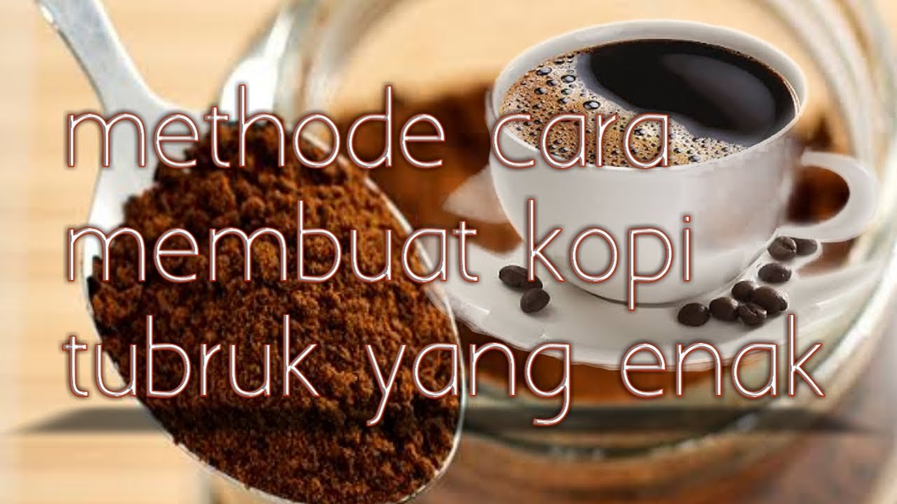 Cara Membuat Kopi Tubruk Yang Enak YouTube