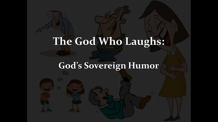 The God Who Laughs: God's Sovereign Humor - Part 4...